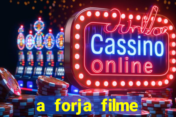 a forja filme completo dublado topflix